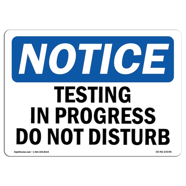 Safety Sign, OSHA Notice, 18" Height, NOTICE Testing In Progress Do Not Disturb Sign, Landscape